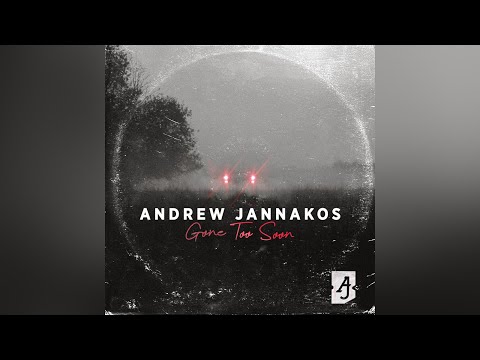 Andrew Jannakos - Gone Too Soon (Official Audio)