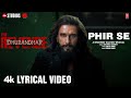 PHIR SE (Lyrical)| Dhurandhar The Revenge|Ranveer Singh|Shashwat Sachdev,Arijit S,Irshad K|Aditya D