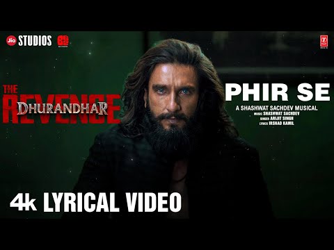 PHIR SE (Lyrical)| Dhurandhar The Revengel Ranveer Singh | Shashwat Sachdev, Arijit S,Irshad K Aditya D