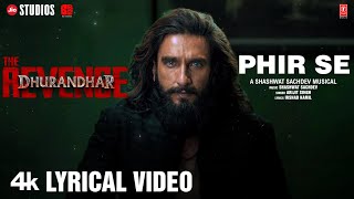 PHIR SE (Lyrical)| Dhurandhar The Revenge|Ranveer Singh|Shashwat Sachdev,Arijit S,Irshad K|Aditya D