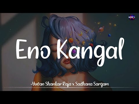 𝗘𝗻𝗼 𝗞𝗮𝗻𝗴𝗮𝗹 (Lyrics) - Yuvan Shankar Raja x Sandhana Sargam | Nayanthara | SJ Surya /\ #EnoKangal