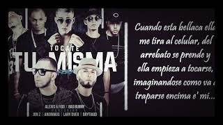 &quot;Tocate Tu Misma Remix&quot; Alexis &amp; Fido X Bad Bunny Ft. Jon Z X Lary Over X Brytiago x Anonimus Letra