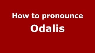 How to pronounce Odalis