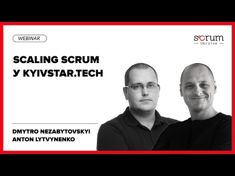 Scaling Scrum у Kyivstar.Tech | Dmytro Nezabytovskyi & Anton ...