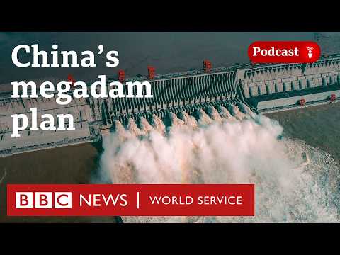 Why is China building the world’s biggest dam? - The Climate Question podcast, BBC World Service