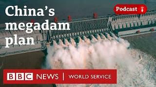 Why is China building the world’s biggest dam? - The Climate Question podcast, BBC World Service