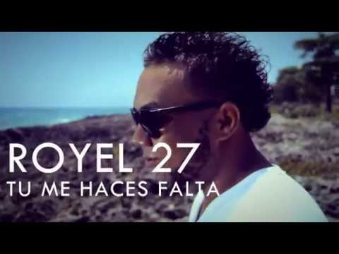 Royel 27 tu me haces falta video oficial