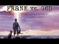 Frank Vs God 2014 Comedy Drama Romance Film He S Serving God With A Lawsuit