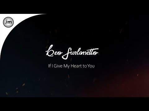 If I Give My Heart To You - Leo Furlanetto