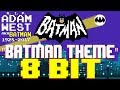 Batman Theme (R.I.P Adam West) [8 Bit Tribute to Batman (1966)] - 8 Bit Universe