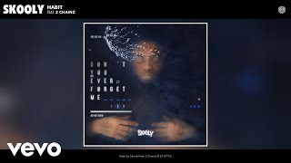 Skooly - Habit (Audio) ft. 2 Chainz