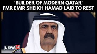 Qatar's Former Emir Sheikh Hamad Laid To Rest, Nation Pays Tribute To Modern Builder | N18G
