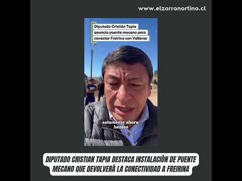Diputado Tapia destaca instalación de puente mecano que devolverá la conectividad a Freirina