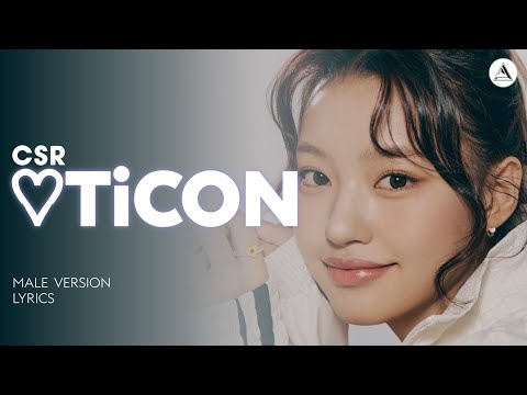 CSR (첫사랑) - ♡︎TiCON | MALE VERSION + LYRICS