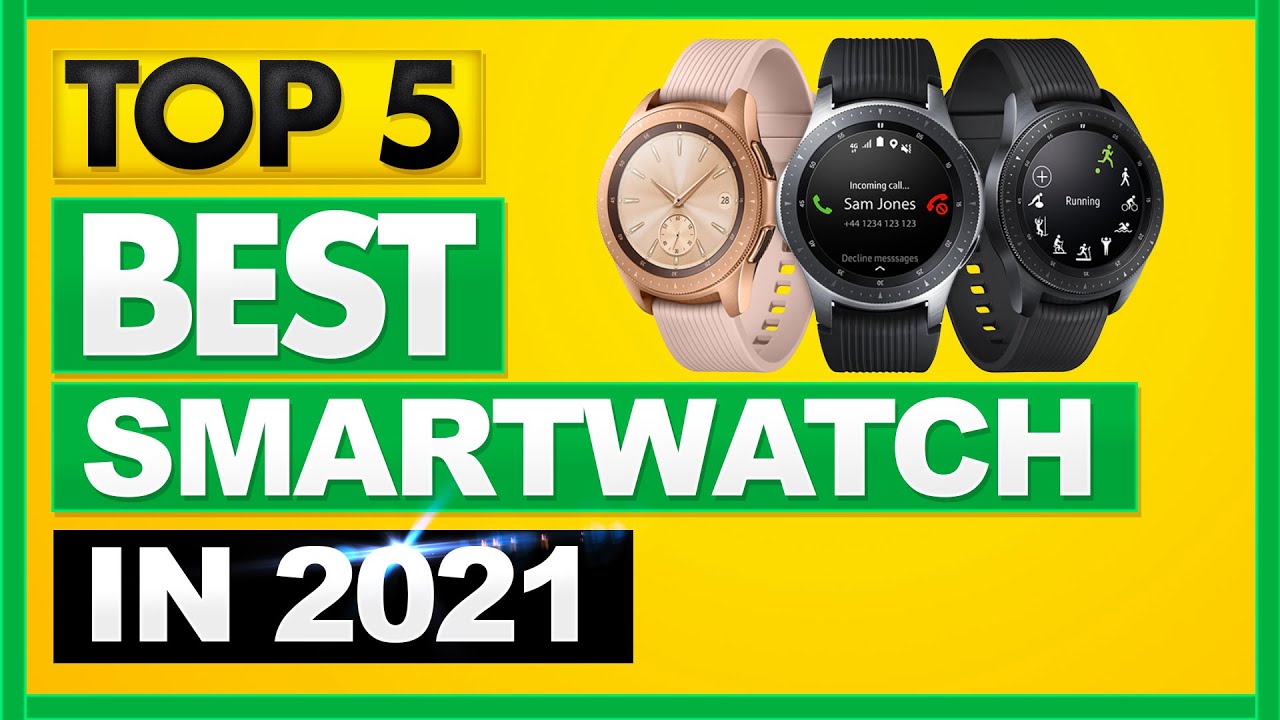 Best Smartwatch 2021 [TOP 5 Picks in 2021] ✅✅✅ Best Smart Watch YOU Can Buy Today!