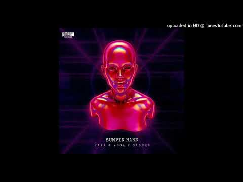 Jaxx & Vega x SaberZ – Bumpin Hard (Extended Mix)