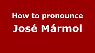 How to pronounce José Mármol
