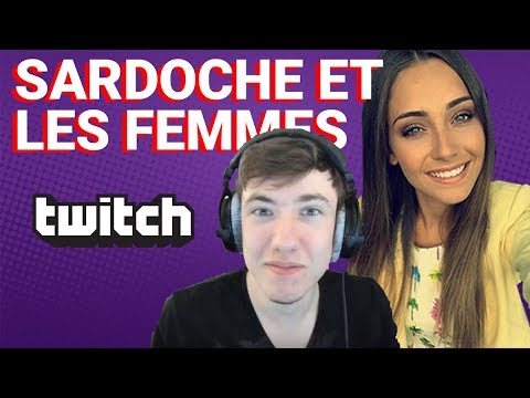 SARDOCHE ET LES FEMMES - BEST OF STREAM #1