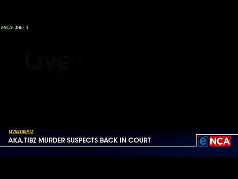 LIVESTREAM AKA, Tibz murder suspects back in court