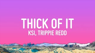KSI - Thick Of It (Lyrics) ft. Trippie Redd