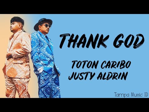 TOTON CARIBO - THANK GOD FT. JUSTY ALDRIN (Lirik Lagu) ~ I wanna thank u God i wanna thank u Lord