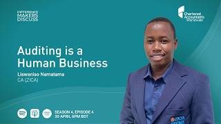 Difference Makers Discuss – Liswaniso Namatama, Auditing Is a Human Business