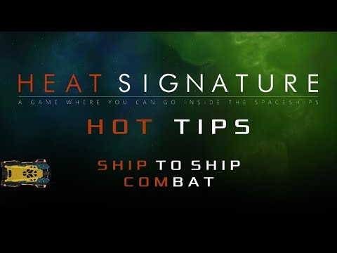 Heat Signature Hot Tips 7 - Ship to Ship Combat - Ranneko's Tuesday Tips