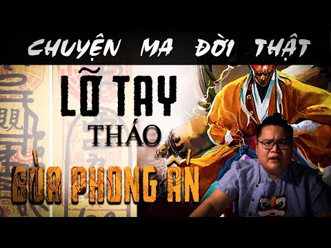 [TẬP 686] Chuyện Ma Có Thật : LỠ TAY THÁO BÙA PHONG ẤN