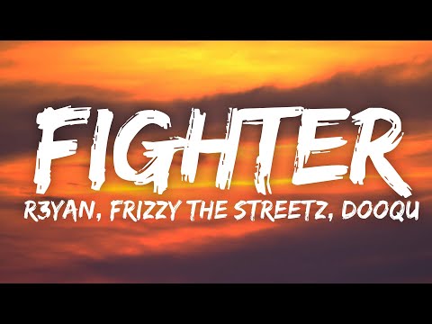 R3YAN, Frizzy The Streetz, Dooqu - Fighter (Lyrics) [7clouds Release]