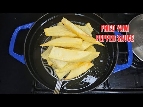 HOW TO MAKE  & PERFECTLY FRY YAM | HOW TO MAKE PEPPER SAUCE | CRISPY NIGERIAN FRIED YAM CHIPS RECIPE