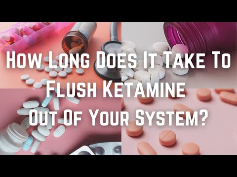 How Long Does It Take To Flush Ketamine Out Of Your...