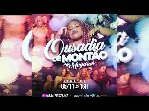 MC MAYARAH - OUSADIA DE MONTÃO 2018