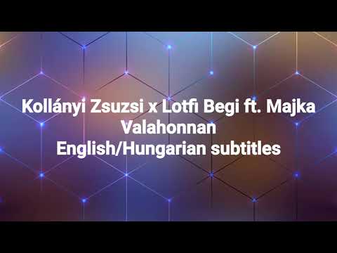 Kollányi Zsuzsi x Lotfi Begi ft. Majka - Valahonnan (English/Hungarian subtitles)