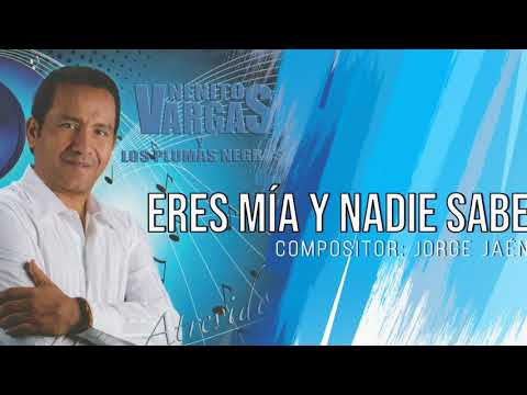 ERES MIA Y NADIE SABE - NENITO VARGAS Y LOS PLUMAS NEGRAS