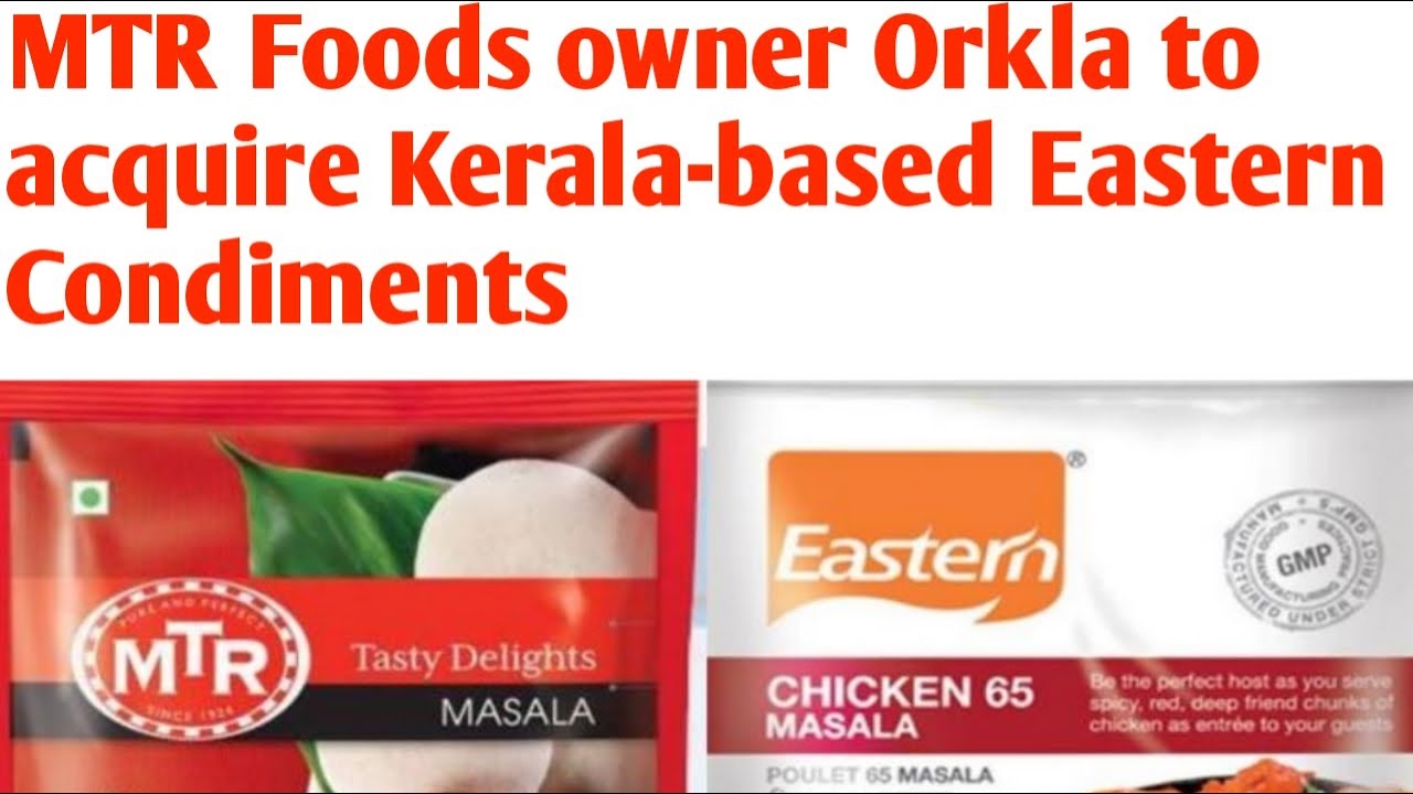 MTR Foods owner Orkla to acquire Kerala-based Eastern Condiments