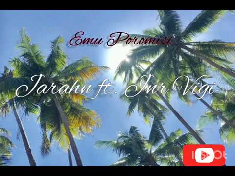Emu Poromisi - Jarahn ft. Jnr Vigi