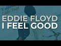 Eddie Floyd - I Feel Good (Official Audio)