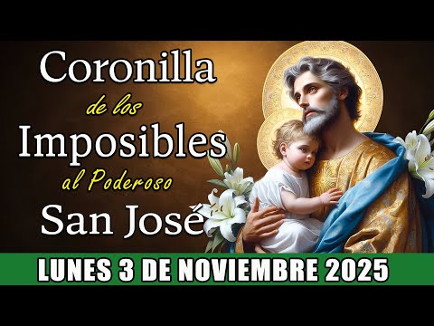 SAN JOSÉ - CORONILLA DE LOS IMPOSIBLES - DÍA DE Lunes 3 de noviembre de 2025 - Luz del Rosario