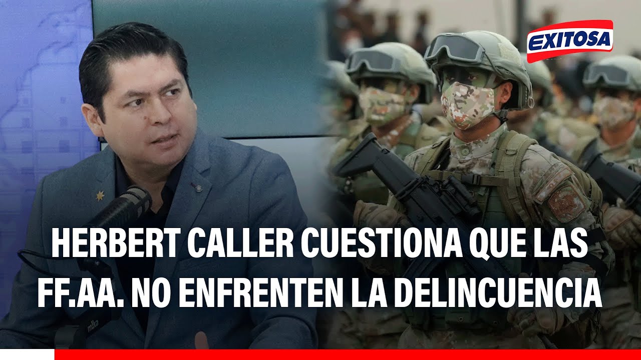 🔴🔵 Herbert Caller cuestiona que las FF.AA. no lideren la lucha contra la delincuencia