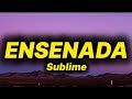 Sublime Ensenada Lyrics
