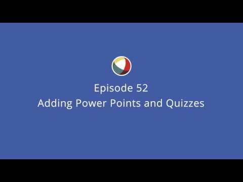 Quick Tip 52 - Adding Power Points and Quizzes
