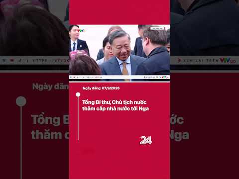 Tổng Bí thư, Chủ tịch nước thăm cấp nhà nước tới Nga