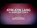 Al James - Atin-Atin Lang feat. Flow G Lyrics Video (By 9Lives)