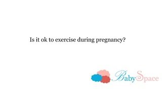 Q7 Is it ok to exercise during pregnancy