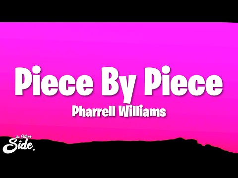 Pharrell Williams - Piece By Piece (Lyrics)