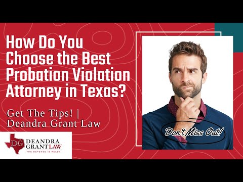 How Do You Choose the Best Probation Violation Attorney in Texas? Get The Tips! | Deandra Grant Law