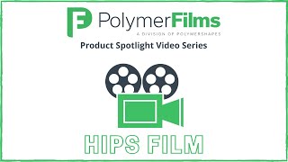 Product Spotlight: HIPS Film (High Impact Polystyrene)