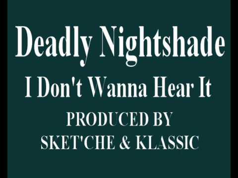 Deadly Nightshade - I Don't Wanna Hear It