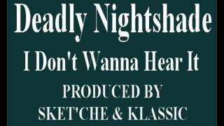 Deadly Nightshade - I Don't Wanna Hear It