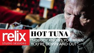 Hot Tuna "Nobody Knows You When You're Down And Out"